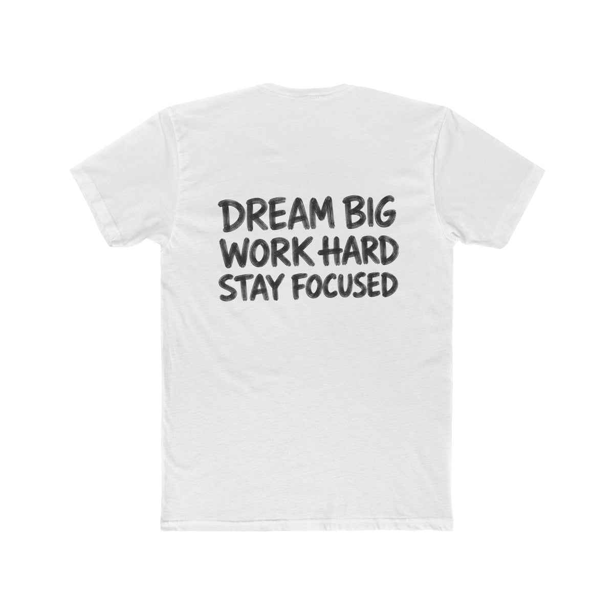 Dream Big Work Hard Stay Focused, T-shirt
