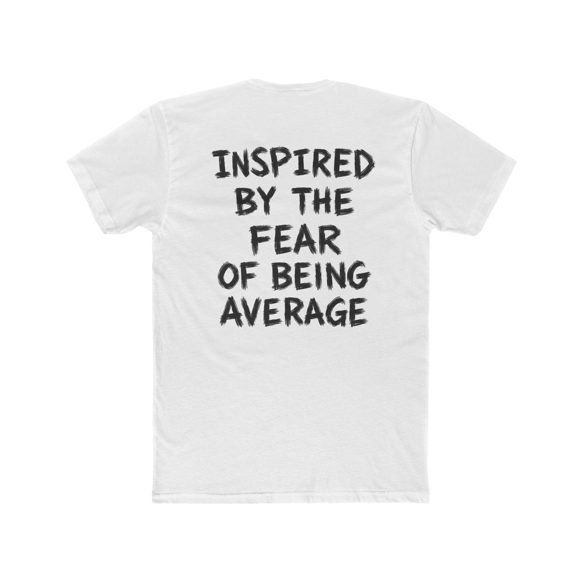 Inspired By The Fear Of Being Average, T-Shirt