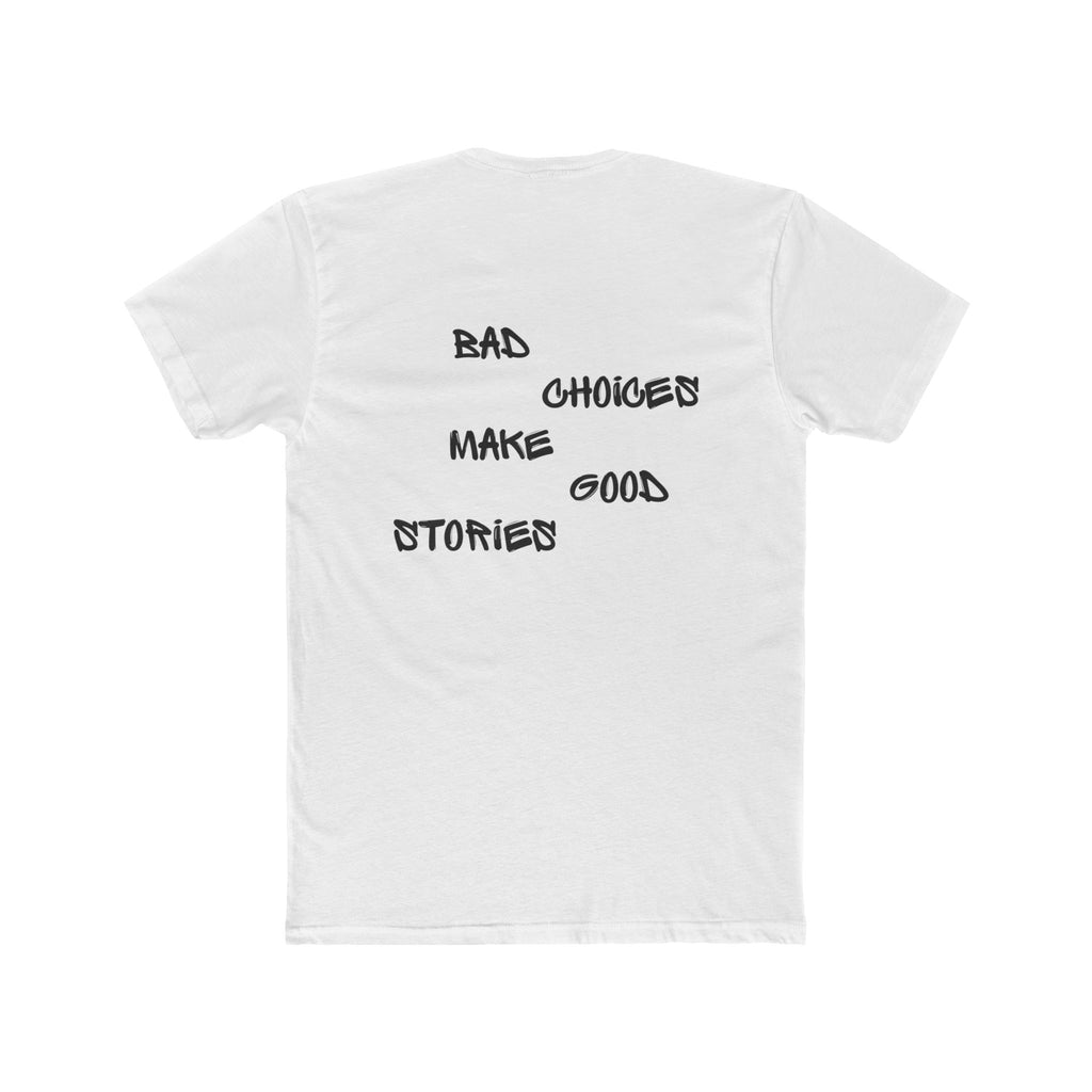 Bad Choices Make Good Stories, T-shirt