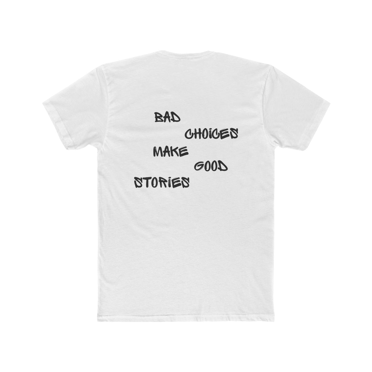 Bad Choices Make Good Stories, T-shirt